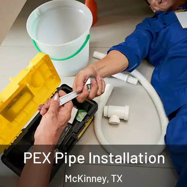  PEX Pipe Installation McKinney, TX