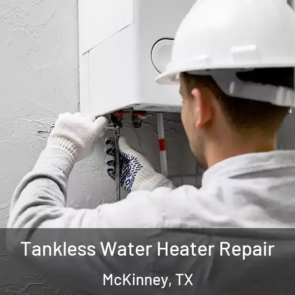  Tankless Water Heater Repair McKinney, TX